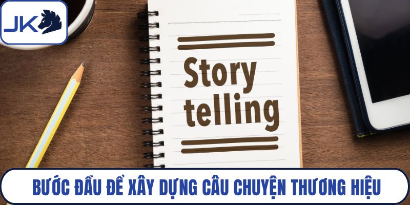 Bước đầu để xây dựng câu chuyện thương hiệu
