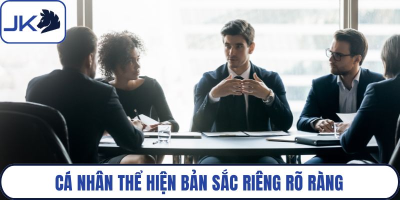 Cá nhân thể hiện bản sắc riêng rõ ràng