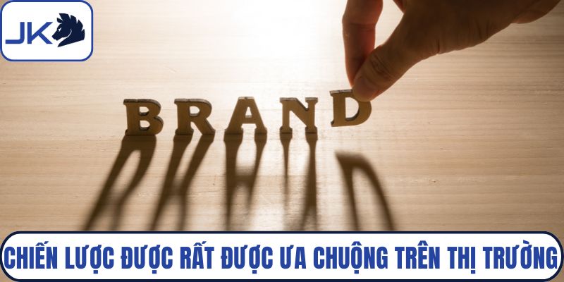 Chiến lược được rất được ưa chuộng trên thị trường