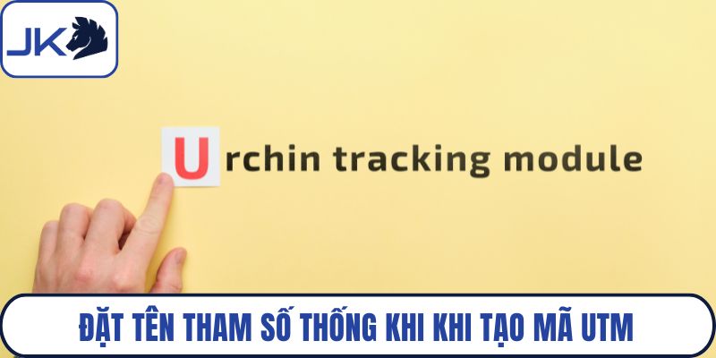 Đặt tên tham số thống khi khi tạo mã UTM