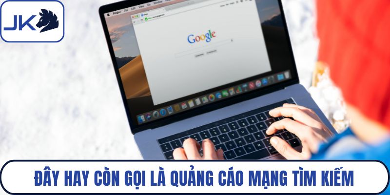Đây hay còn gọi là quảng cáo mạng tìm kiếm