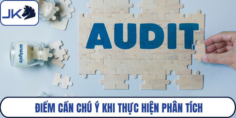 Điểm cần chú ý khi thực hiện phân tích