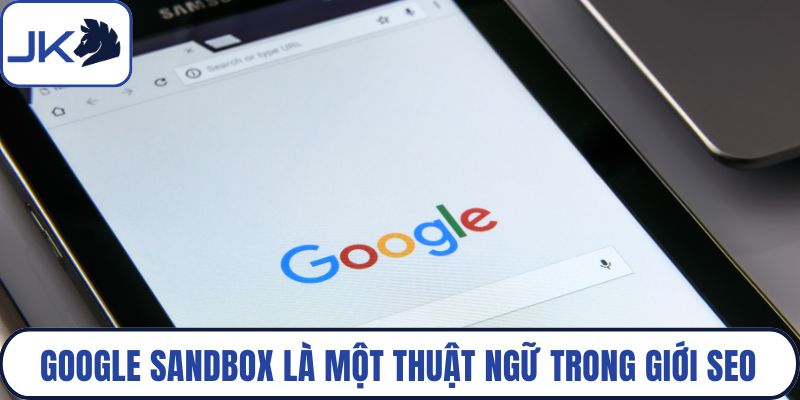 Google Sandbox là một thuật ngữ trong giới SEO