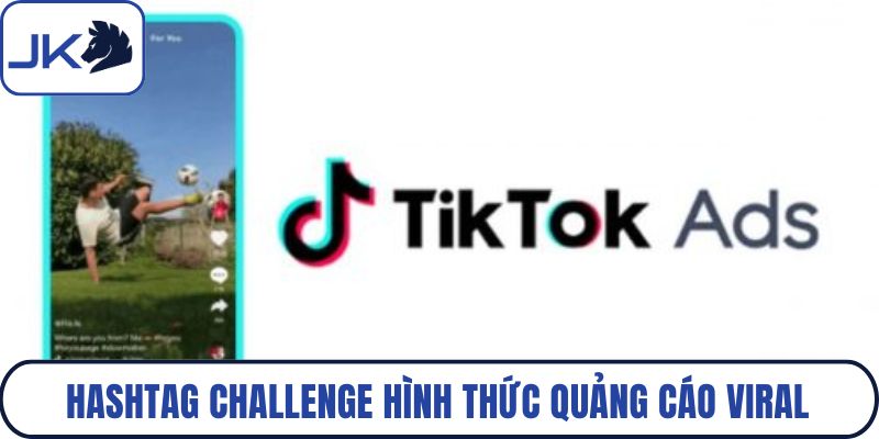 Hashtag Challenge hình thức quảng cáo viral