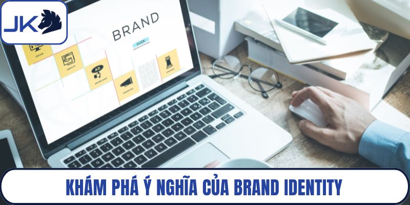 Khám phá ý nghĩa của Brand Identity