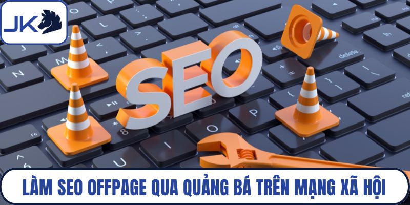 Làm SEO Offpage qua quảng bá trên mạng xã hội