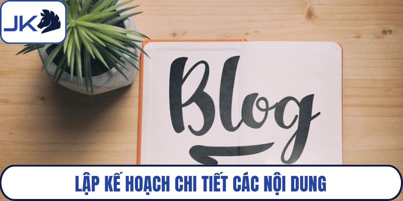 Lập kế hoạch chi tiết các nội dung