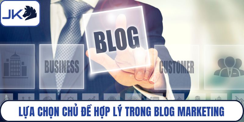 Lựa chọn chủ đề hợp lý trong blog marketing