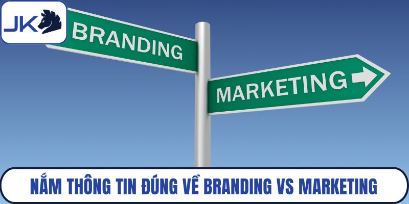 Nắm thông tin đúng về branding vs marketing