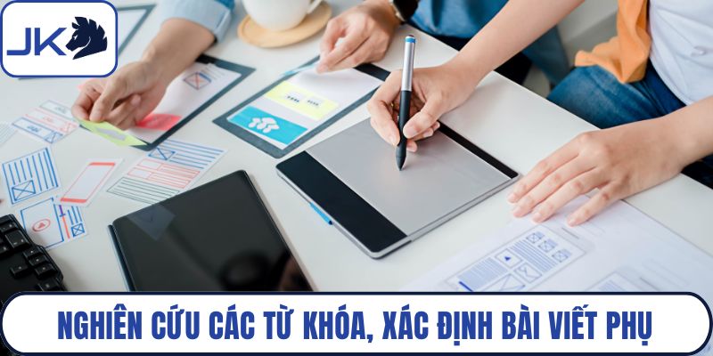 Nghiên cứu các từ khóa, xác định bài viết phụ