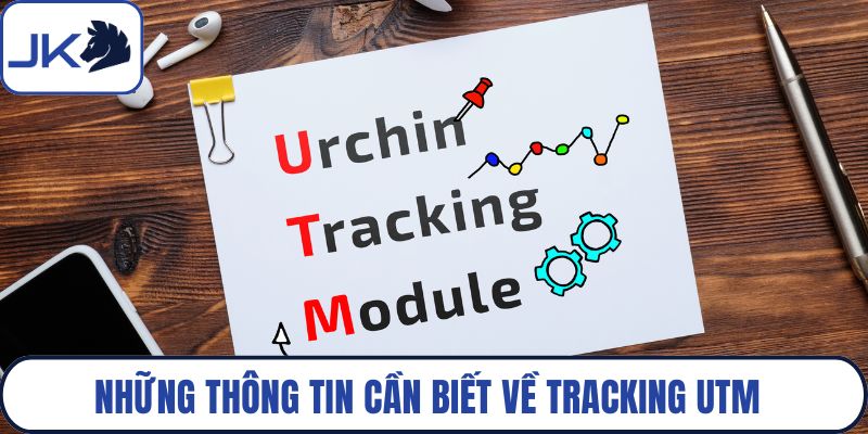 Những thông tin cần biết về tracking UTM