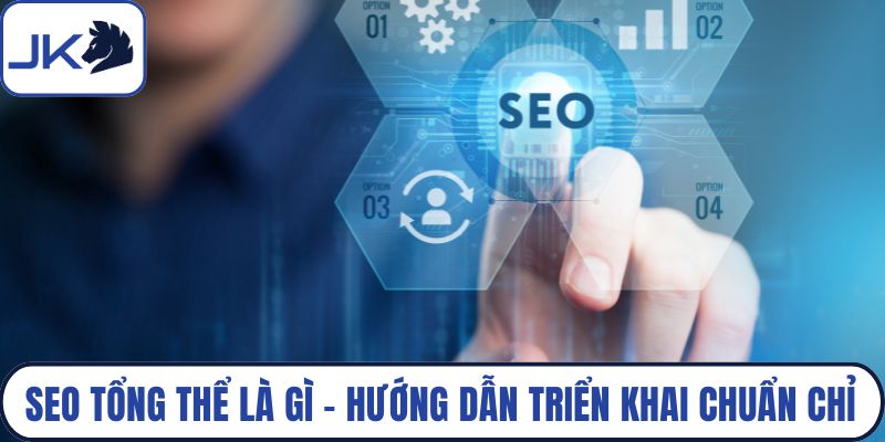 SEO tổng thể là gì