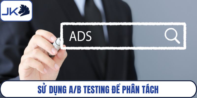 Sử dụng A/B Testing để phân tách