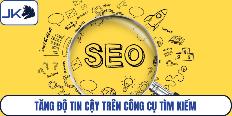Tăng độ tin cậy trên công cụ tìm kiếm