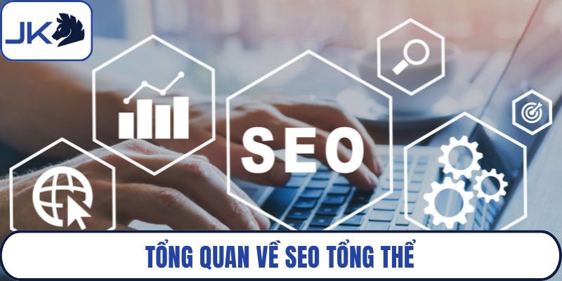Tổng quan về SEO tổng thể