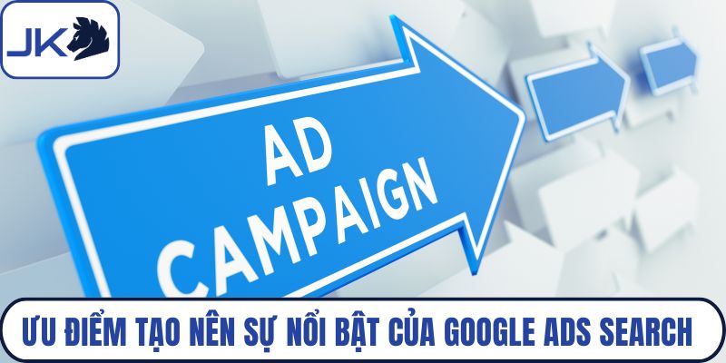 Ưu điểm tạo nên sự nổi bật của Google Ads Search
