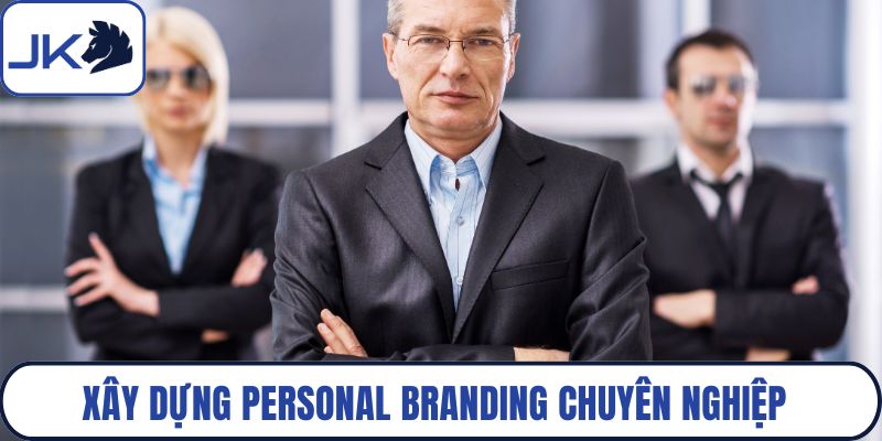 Xây dựng personal branding chuyên nghiệp có định hướng