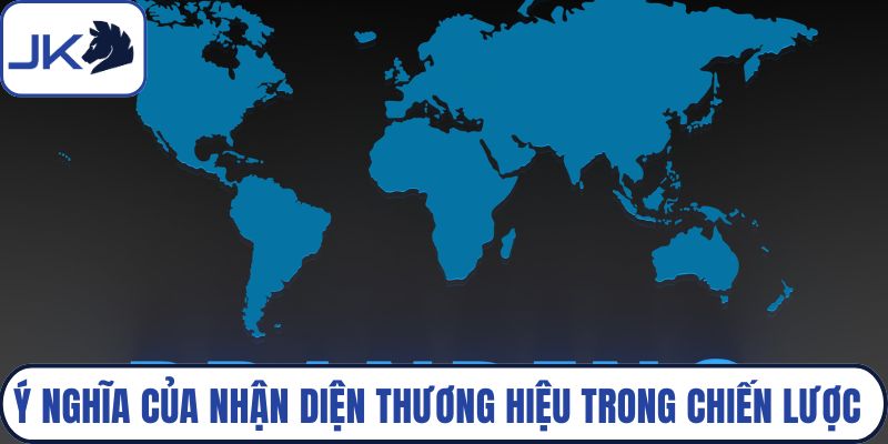 Ý nghĩa của nhận diện thương hiệu trong chiến lược marketing